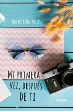 Noemí León Arcas - Mi primera vez, después de ti.jpg Noemí León Arcas - Mi primera vez, después de ti.jpg