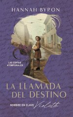Hannah Byron - Las Espías Atemporales 03 - La Llamada del Destino Nombre en clave Violette.jpg