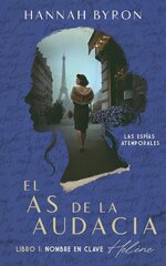 Hannah Byron - Las Espías Atemporales 04 - El As de la Audacia. Nombre en clave Hélène.jpg