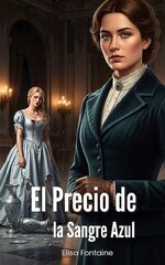 Elisa Fontaine - Imperios de Hierro y Seda 03 - El precio de la sangre azul.jpg