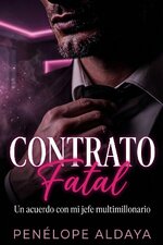 Penélope Aldaya - Contrato fatal. Un acuerdo con mi jefe multimillonario.jpg