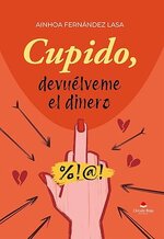 Ainhoa Fernández Lasa - Cupido, devuélveme el dinero.jpg Ainhoa Fernández Lasa - Cupido, devuélveme el dinero.jpg