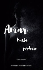 Montse González Gervilla - Amar hasta perderse.jpg
