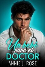 Annie J. Rose - Un bebé para el doctor.jpg