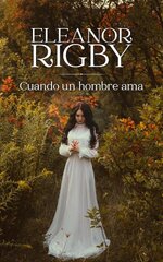 Eleanor Rigby - Orgullo de las Highlands 01 - Cuando un hombre ama.jpg