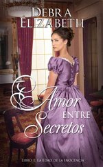 Debra Elizabeth - La Edad de la Inocencia 01 - Amor entre secretos.jpg