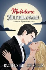 Joe Gillis & Rachel Star - Muérdeme Multimillonario.jpg