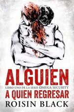 Roisin Black - Omega Security 01 - Alguien a quien regresar.jpg Roisin Black - Omega Security 01 - Alguien a quien regresar.jpg