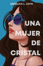 Angélica L. Cota - Una mujer de cristal.jpg