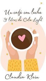Claudia Klein - Un café con leche y litros de cola light.jpg Claudia Klein - Un café con leche y litros de cola light.jpg